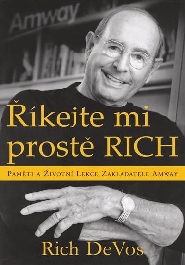 kejte mi prost Rich - Pamti a ivotn lekce zakladatele Amway - Rich DeVos