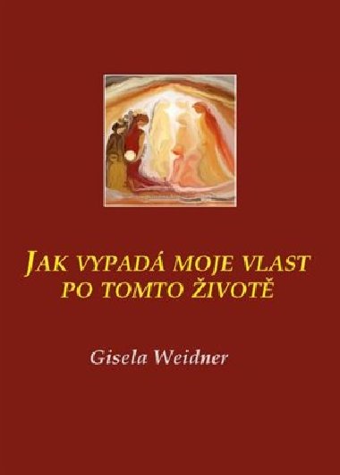 Jak vypad moje vlast po tomto ivot - Gisela Weidner