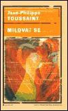 Milovat se - Jean-Philippe Toussaint