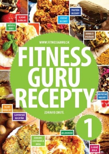 Fitness Guru Recepty 1 - Zdravie chut. - Miroslav Kelij; Dominika Straiftkov