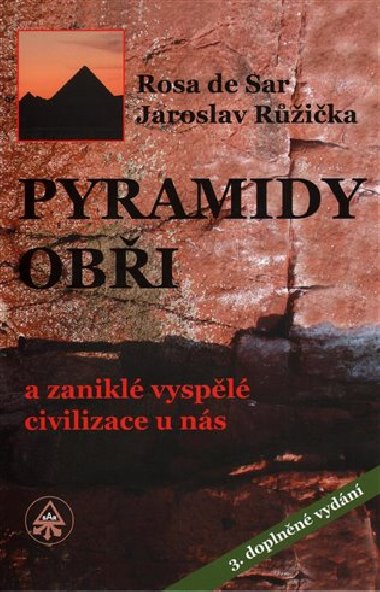 Pyramidy, obi a zanikl vyspl civilizace u ns - Rosa de Sar, Jaroslav Rika