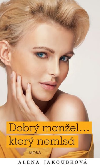 Dobrý manžel... který nemlsá - Alena Jakoubková