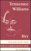 Tramvaj do stanice Touha / Koka na rozplen plechov stee / Noc s legunem - Tennessee Williams
