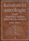 Kabalistick astrologie aneb Posvtn tradice idovskch mudrc - Joel C. Dobin
