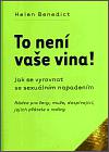 To nen vae vina! Jak se vyrovnat se sexulnm napadenm - Helen Benedict