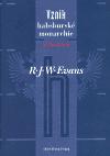 Vznik habsbursk monarchie 1550-1700 - R.J.W Evans