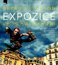 Expozice - Problmy a een - Bryan Peterson; Pavel Kristin