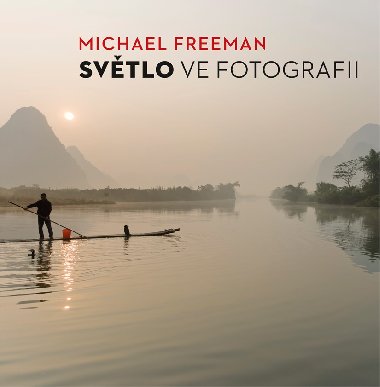 Svtlo ve fotografii - Michael Freeman