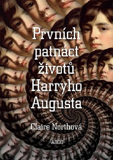 Prvnch patnct ivot Harryho Augusta - Claire North