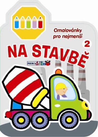 Na stavb 2 - Omalovnky pro nejmen - Rebo