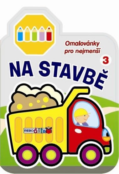 Na stavb 3 - Omalovnky pro nejmen - Rebo