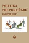 Politika pod poklikou - Markta Malov,Alexandr Mitrofanov