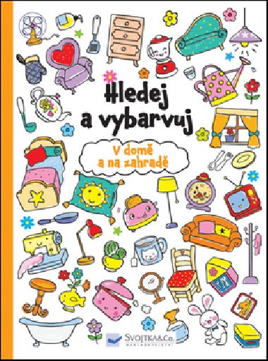Hledej a vybarvuj - V dom a na zahrad - Svojtka