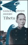 Cesta k posvtnm mstm Tibetu - G. C. Cybikov