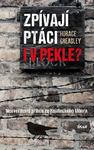 Zpívají ptáci i v pekle? - Horace Greasley