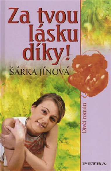 Za tvou lsku dky! - rka Jnov