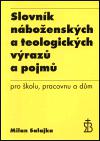 Slovnk nboenskch a teologickch vraz a pojm - Milan Salajka