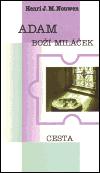 Adam - boží miláček - Henri J.M. Nouwen