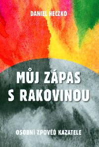 Mj zpas s rakovinou - Daniel Heczko