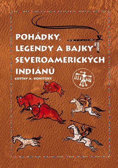 Pohdky, legendy a bajky severoamerickch indin - Gustav A. Konitzky