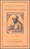 Archidoxa magica aneb Zklady magie - Philippus Theop Paracelsus z Hohenhe