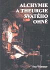 Alchymie a theurgie svatho ohn - Ivo Wiesner