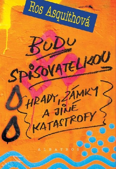 Budu spisovatelkou hrady, zámky a jiné katastrofy - Ros Asquithová; Lubomír Šedivý