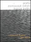 Praha domovské město Franze Kafky - Emanuel Frynta