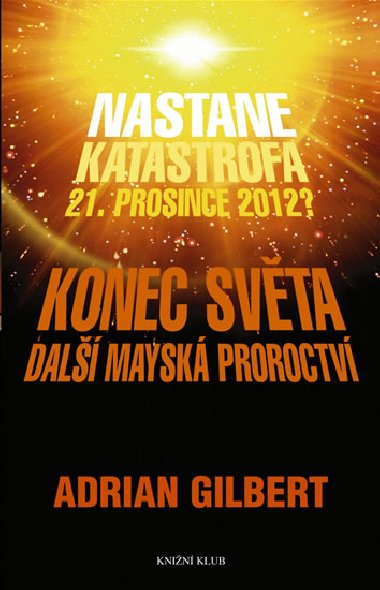 Konec svta dal maysk proroctv - Adrian G. Gilbert