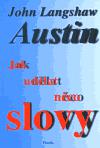 Jak udlat nco slovy - John Langshaw Austin