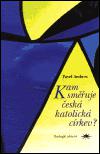 Kam smuje esk katolick crkev? - Pavel Ambros