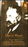 Esej o daru, podob a dvodech smny v archaickch spolenostech - Marcel Mauss