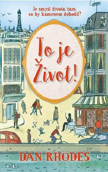 To je ivot! - Dan Rhodes; Jana Jaov