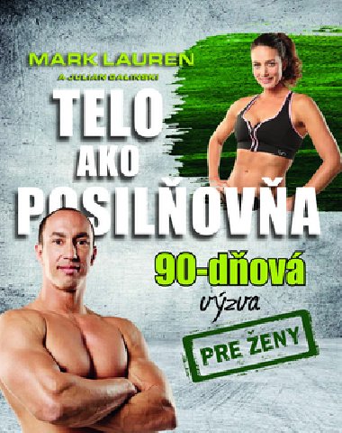 Telo ako posilova 90-dov vzva pre eny - Mark Lauren; Julian Galinski
