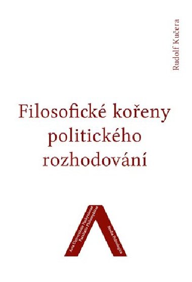 Filosofick koeny politickho rozhodovn - Rudolf Kuera