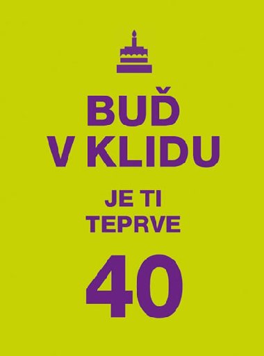 Bu v klidu. Je ti teprve 40 - Vyehrad