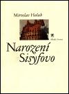 Narozen Sisyfovo - Miroslav Holub