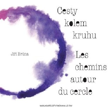 Cesty kolem kruhu - Les chemins autour du cercle - Ji Brna