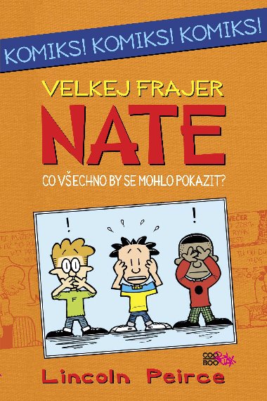 Velkej frajer Nate - Co by se vechno mohlo pokazit - Lincoln Peirce