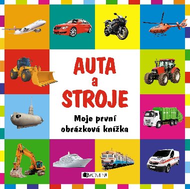 Auta a stroje - Moje prvn obrzkov knka - Ondrej Koliter