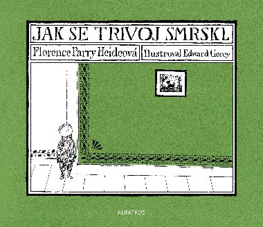 Jak se Trivoj smrskl - Florence Parry Heideov
