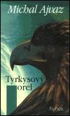 Tyrkysov orel - Michal Ajvaz