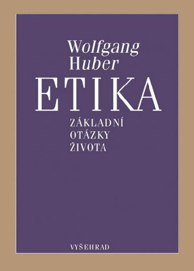 Etika - Zkladn otzky ivota - Wolfgang Hubert