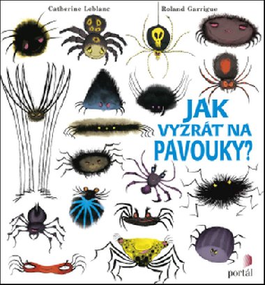Jak vyzrt na pavouky? - Catherine Leblanc; Roland Garrigue