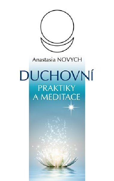 Duchovn praktiky a meditace - Anastasia Novych