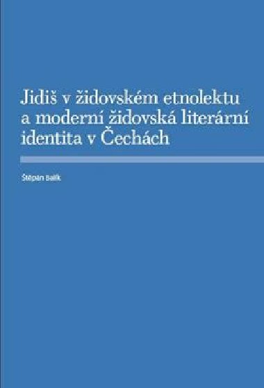 Jidi v idovskm etnolektu a modern idovsk literrn identita v echch - tpn Balk