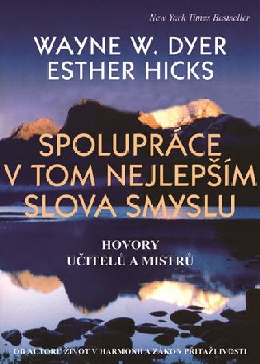 Spoluprce v tom nejlepm slova smyslu - Wayne Walter Dyer; Esther Hicks