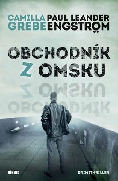 Obchodnk z Omsku - Moskva noir 2 - Camilla Grebe; Paul Leander - Engstrm