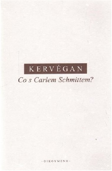 Co s Carlem Schmittem? - J.-F. Kervgan