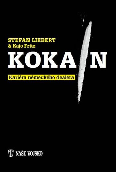 Kokain - Kariéra německého dealera - Stefan Liebert; Kajo Fritz